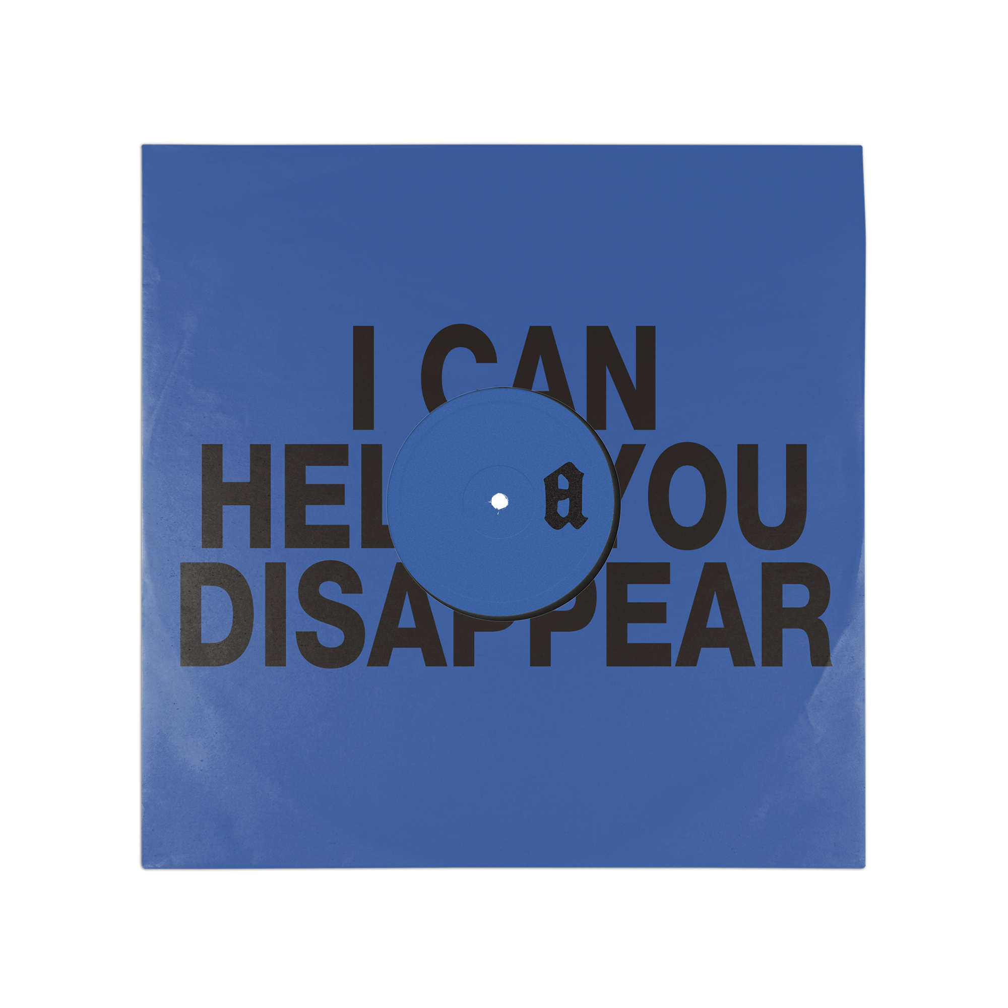 Backside of vinyl cover featuring black bold text "I CAN HELP YOU DISAPPEAR" on blue background. 